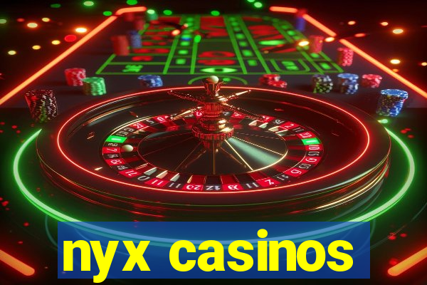 nyx casinos